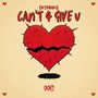 Can't 4 Give U (Explicit)