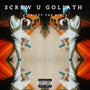 Screw U Goliath (Explicit)