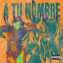 A Tu Nombre (Explicit)