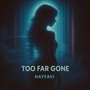 Too Far Gone