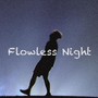 Flowless Night (Explicit)