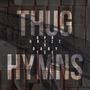 THUG HYMNS (Explicit)