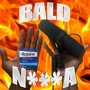 Bald Nigga (Explicit)