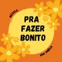 Pra Fazer Bonito
