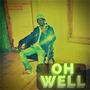 Oh Well (Explicit)