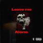 Leave Me Alone (feat. LiL De, Babiiboi Rj & BTA C3) [Explicit]