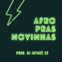 AFRO PRAS NOVINHAS (Explicit)