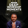 Deep worship Moment