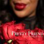 Pretty Friend (feat. Hakeem Romance)