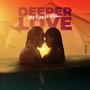 Deeper Love (Explicit)