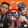 Dont Waste My Time (feat. Cozz)