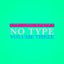 No Type, Vol. 3