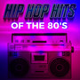 Hip Hop Hits Of The 80's