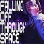 Falling Off Through Space