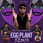 Egg Plant (Remix)