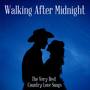 Walking After Midnight: The Very Best Country Love Songs with Patsy Cline, Willie Nelson, Johnny Cas