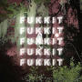 FUKKIT (Explicit)