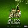 All I Do Is Smoke (Explicit)