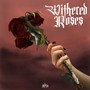 Withered Roses (Explicit)