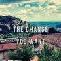 THE CHANGE YOU WANT