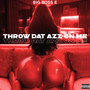 Throw Dat Azz on Me (Explicit)