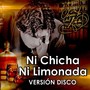 Ni Chicha Ni Limonada (Versión Disco)