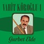 Gurbet Elde (Vahit Köroğlu 1)