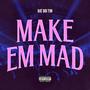 Make Em Mad (Explicit)