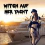 Witch auf ner Yacht (Explicit)