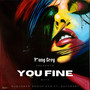 You Fine (Explicit)