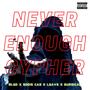 Never Enough Cypher (feat. Eddie Cas, Leave & Surgical) [Explicit]