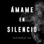 Ámame en Silencio