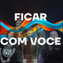 Ficar Com Você