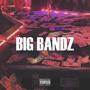 BIG BANDZ (Explicit)