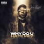 Why Do U Hate Me? (Explicit)