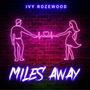 Miles Away