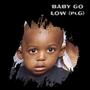 BABY GO LOW (Explicit)