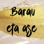 Barau Eta Ase