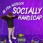 Socially Handicap (Explicit)