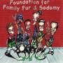 Foundation For Family Fun & Sodomy (Explicit)