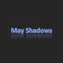 May Shadows