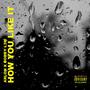 How You Like It (feat. Bobby L3w) [Explicit]