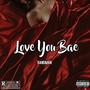 Love you Bae (Explicit)