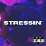 STRESSIN' (Explicit)