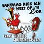 Vandaag kiek ich neet op 'n oor (feat. Frans Theunisz) [Radio Edit]