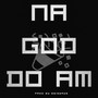 Na God do am (Explicit)