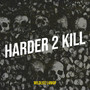 Harder 2 Kill (Explicit)