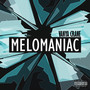 Melomaniac (Explicit)