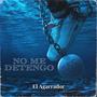 No me detengo (Explicit)