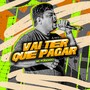 VAI TER QUE PAGAR (Explicit)